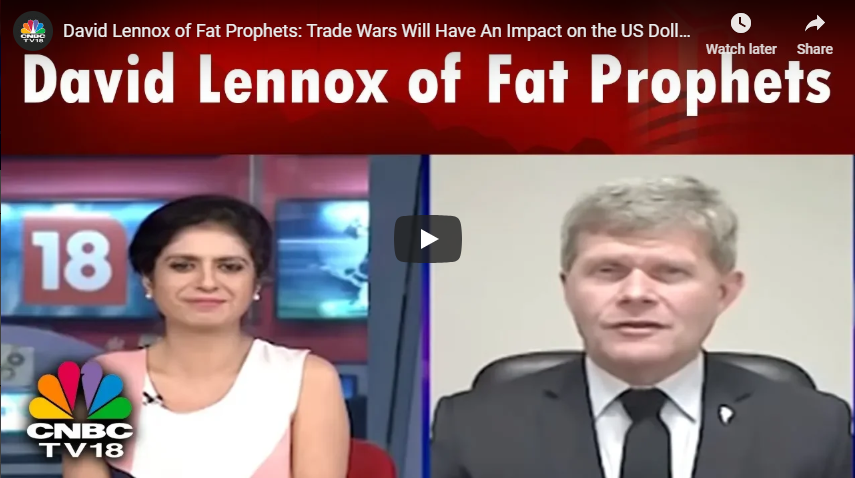 David Lennox of Fat Prophets: Trade Wars Will Have An Impact on the US Dollar & Commodities
